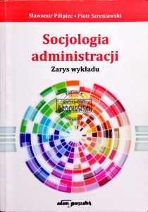 Socjologia administracji. Zarys wykładu