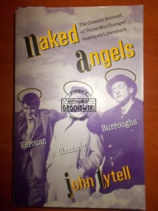 Naked Angels: the Classic Account of Three Who changes America's Literature Kerouac Ginsberg Burroughs