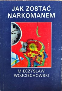 Jak zostać narkomanem