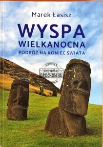 Wyspa Wielkanocna. Podróż na koniec świata (Autograf)