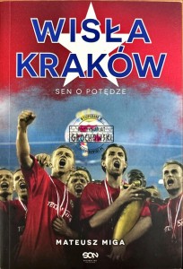 Wisła Kraków. Sen o potędze