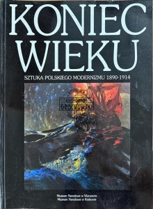 Koniec wieku. Sztuka polskiego modernizmu 1890-1914