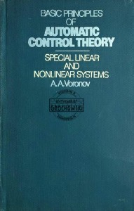 Basic Principles of Automatic Control Theory Special Linear and Nonlinear Systems