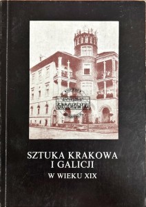 Sztuka Krakowa i Galicji w wwieku XIX