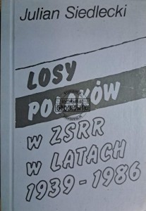 Losy Polaków w ZSRR w latach 1939-1986