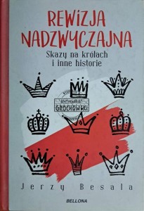 Rewizja nadzwyczajna. Skazy na królach i inne historie