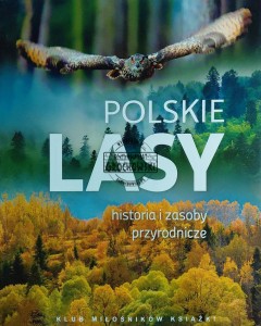 Polskie lasy. Historia i zasoby przyrodnicze