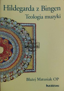 Hildegarda z Bingen. Teologia muzyki