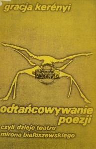 Odtańcowywanie poezji czyli dzieje teatru Mirona Białoszewskiego