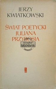 Świat poetycki Juliana Przybosia