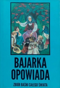 Bajarka opowiada. Zbiór baśni całego świata