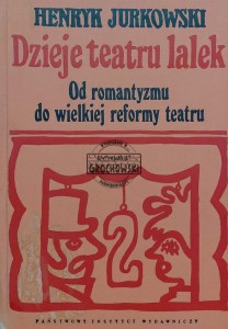 Dzieje teatru lalek. Od romantyzmu do wielkiej reformy teatru