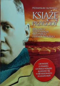 Książę przygody. Biografia Ferdynanda Antoniego Ossendowskiego