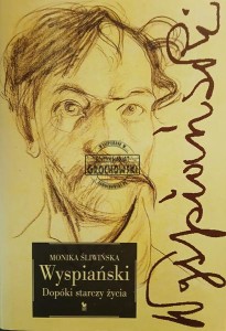 Wyspiański. Dopóki starczy życia