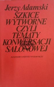 Szkice wytworne czyli tematy konwersacji salonowej