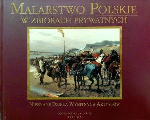 Malarstwo polskie w zbiorach prywatnych. Nieznane dzieła wybitnych artystów
