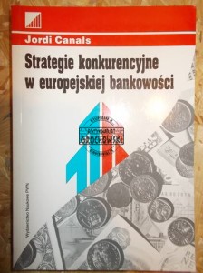 Strategie konkurencyjne w europejskiej bankowości. (Seria: Przedsiębiorczość)