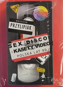 Sex, disco i kasety video. Polska lat 90.