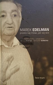 Marek Edelman, Prosto się mówi, jak się wie