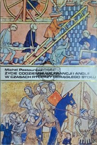Życie codzienne we Francji i Anglii w czasach rycerzy okrągłego stołu