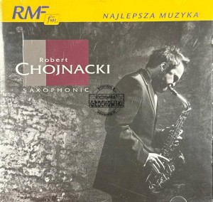 Robert Chojnacki – Saxophonic CD