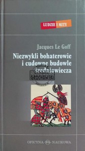 Niezwykli bohaterowie i cudowne budowle średniowiecza
