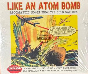 Various – Like An Atom Bomb (Apocalyptic Songs From The Cold War Era) CD