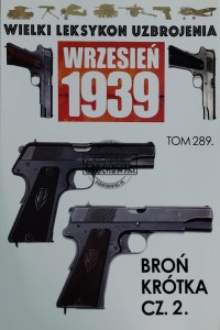 Wielki leksykon uzbrojenia, T.289. Broń krótka, Cz.2