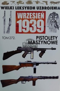 Wielki leksykon uzbrojenia, T.272. Pistolety maszynowe