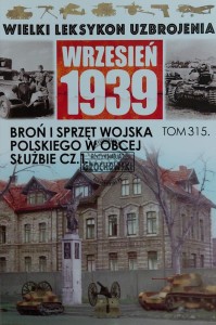 Wielki leksykon uzbrojenia, T.315. Broń i sprzęt Wojska Polskiego w obcej służbie, Cz.1