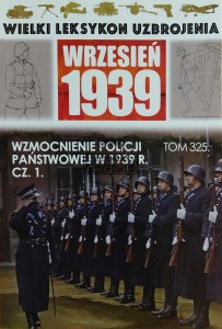 Wielki leksykon uzbrojenia, T.325. Wzmocnienie policji państwowej w 1939 r., Cz.1