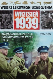 Wielki leksykon uzbrojenia, T.330. Wzmocnienie policji państwowej w 1939 r., Cz.2