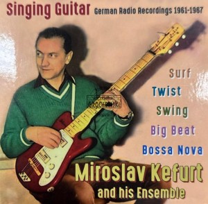 Miroslav Kefurt – Singing Guitar - German Radio Recordings 1961-1967 2CD