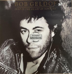 Bob Geldof – Deep In The Heart Of Nowhere LP