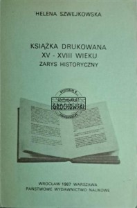 Książka drukowana XV - XVIII wieku. Zarys historyczny