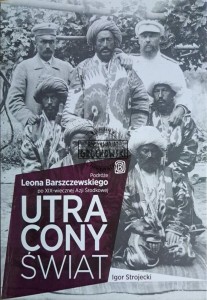 Utracony świat. Podróże Leona Barszczewskiego po Azji Środkowej
