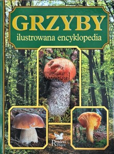 Grzyby. Ilustrowana encyklopedia