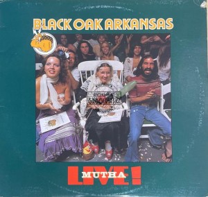 Black Oak Arkansas – Live! Mutha LP