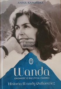 Wanda. Opowieść o sile życia i śmierci. Historia Wandy Rutkiewicz