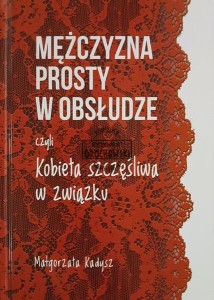 Mężczyzna prosty w obsłudze, czyli kobieta szczęśliwa w związku