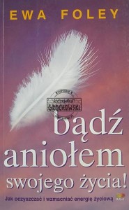Bądź aniołem swojego życia