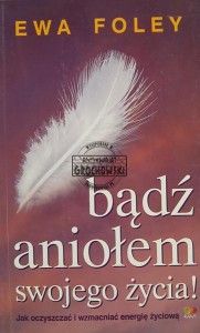 Bądź aniołem swojego życia