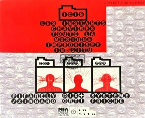 Pifarély, Zíngaro / Dix + Orti / Système Friche – ICIS - Les Instants Chavirés - Toute La Musique Improvisée In Situ 3CD