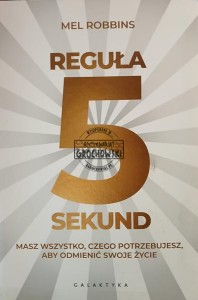 Reguła 5 sekund. Masz wszystko, czego potrzebujesz, aby odmienić swoje życie