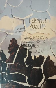 Dzbanek rozbity. Sceny z życia, choroby, śmierci i żałoby
