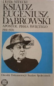 Ksiądz Eugeniusz Dąbrowski, Apostoł Pisma Świętego 1901 - 1970