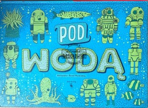 Pod wodą/ Pod ziemią