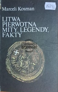 Litwa pierwotna. Mity, legendy, fakty