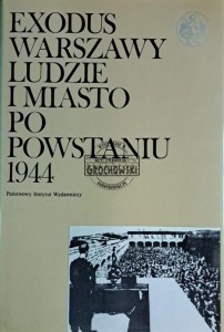 Exodus Warszawy, ludzie i miasto po powstaniu 1944. Tom II