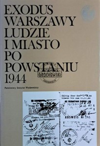 Exodus Warszawy, ludzie i miasto po powstaniu 1944. Tom IV